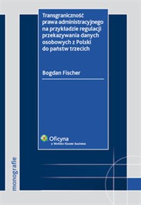 Picture of Transgraniczność prawa administracyjnego na przykładzie regulacji przekazywania danych osobowych z Polski do państw trzecich