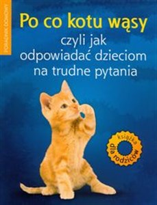 Picture of Po co kotu wąsy czyli jak odpowiadać dzieciom na trudne pytania Poradnik domowy