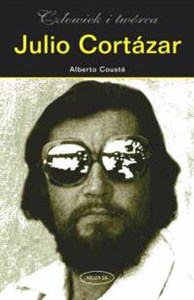 Obrazek Julio Cortazar. Człowiek i twórca