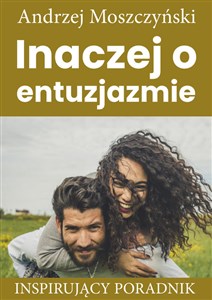 Obrazek Inaczej o entuzjazmie Inspirujący poradnik