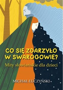 Picture of Co się zdarzyło w Swarogowie? Mity słowiańskie dla dzieci