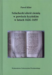 Picture of Szlachecki obrót ziemią w powiecie kcyńskim w latach 1626-1655