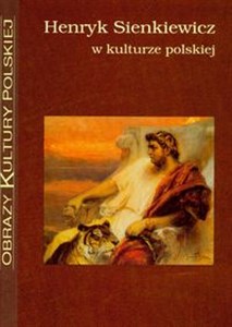 Obrazek Henryk Sienkiewicz w kulturze polskiej