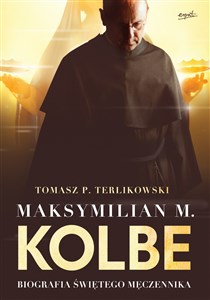 Picture of Maksymilian M. Kolbe Biografia świętego męczennika