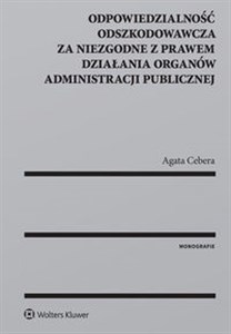 Picture of Odpowiedzialność odszkodowawcza za niezgodne z prawem działania organów administracji publicznej