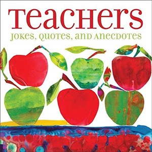 Picture of Teachers: Jokes, Quotes, and Anecdotes