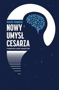 Picture of Nowy umysł cesarz O komputerach, umyśle i prawach fizyki