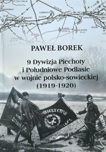 Picture of 9 Dywizja Piechoty i Południowe Podlasie w wojnie polsko-sowieckiej (1919-1920)