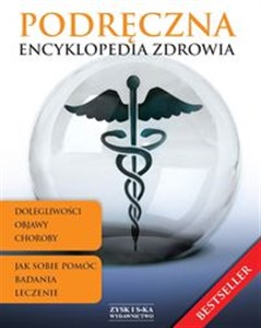 Obrazek Podręczna encyklopedia zdrowia Dolegliwości i objawy. Choroby. Badania i leczenie. Jak sobie pomóc