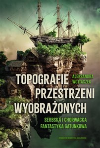 Picture of Topografie przestrzeni wyobrażonych Serbska i chorwacka fantastyka gatunkowa