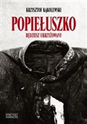 Popiełuszk... - Krzysztof Kąkolewski -  Książka z wysyłką do UK