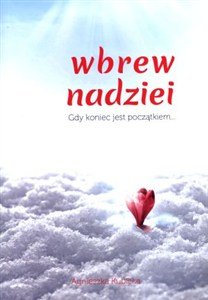 Obrazek Wbrew nadziei gdy koniec jest początkiem...