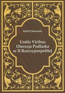 Obrazek Unitis Viribus Diecezja Podlaska w II Rzeczypospolitej