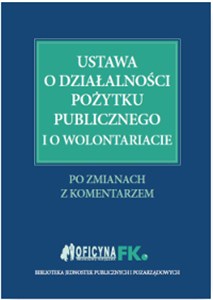Obrazek Ustawa o działalności pożytku publicznego i o wolontariacie Po zmianach Z komentarzem