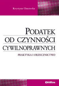 Obrazek Podatek od czynności cywilnoprawnych Praktyka i orzecznictwo