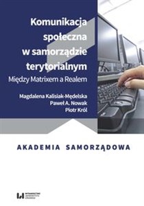 Obrazek Komunikacja społeczna w samorządzie terytorialnym Między Matrixem a Realem