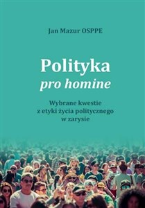 Picture of Polityka pro homine. Wybrane kwestie z życia...