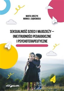 Obrazek Seksualność dzieci i młodzieży - (nie)trudności pedagogiczne i psychoterapeutyczne