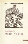 Żartem i p... - Henryk Markiewicz -  books in polish 
