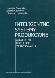 Picture of Inteligentne systemy produkcyjne Algorytmy koncepcje Zastosowania