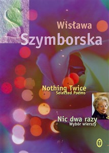 Obrazek Nic dwa razy Nothing Twice Wybór wierszy. Wydanie polsko - angielskie
