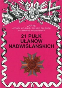 Picture of 21 Pułk Ułanów Nadwiślańskich Zarys historii wojennej pułków polskich w kampanii wrześniowej