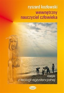 Obrazek Wewnętrzny nauczyciel człowieka Eseje z teologii egzystencjalnej