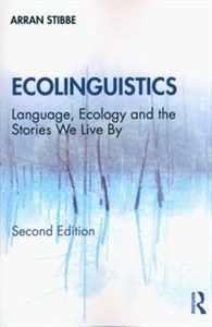 Obrazek Ecolinguistics Language, Ecology and the Stories We Live By