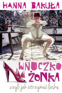 Picture of Wnuczkożonka, czyli jak utrzymać laskę