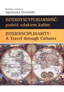 Picture of Interdyscyplinarność: podróż szlakiem kultur Interdisciplinarity: A Travel through Cultures