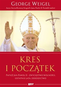 Picture of Kres i początek Papież Jan Paweł II - zwycięstwo wolności, ostatnie lata, dziedzictwo.