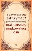 A gdyby si... - Małgorzata OSB Borkowska -  Książka z wysyłką do UK