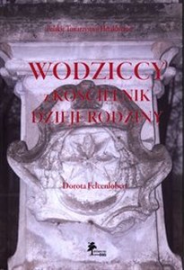 Picture of Wodziccy z Kościelnik Dzieje rodziny