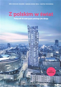 Obrazek Z polskim w świat Część 1 Podręcznik do nauki języka polskiego jako obcego+ płyta CD Poziom B1/B2