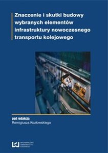 Picture of Znaczenie i skutki budowy wybranych elementów infrastruktury nowoczesnego transportu kolejowego