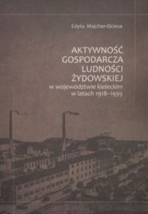 Obrazek Aktywność gospodarcza ludności żydowskiej w województwie kieleckim w latach 1918-1939