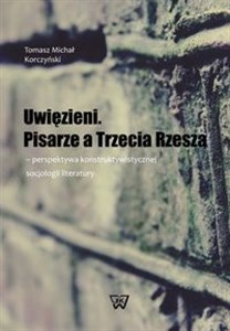 Picture of Uwięzieni Pisarze a Trzecia Rzesza - perspektywa konstruktywistycznej socjologii literatury