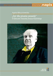 Obrazek Żyć dla pisania prawdy O twórczości literackiej Janusza Krasińskiego