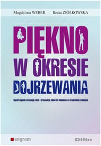 Picture of Piękno w okresie dojrzewania Spostrzeganie własnego ciała i prewencja zaburzeń łaknienia w środowisku szkolnym