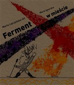 Książka : Ferment w ... - Marta Lipczyńska-Gil, Marta Ignerska Ilustracje