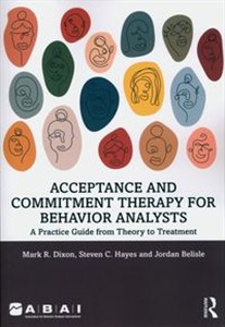 Obrazek Acceptance and Commitment Therapy for Behavior Analysts A Practice Guide from Theory to Treatment