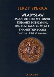 Picture of Władysław książę opolski wieluński kujawski dobrzyński pan Rusi palatyn Węgier i namiestnik Polski