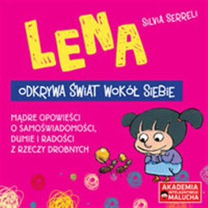 Picture of Lena odkrywa świat wokół siebie Mądre opowieści o samoświadomości, dumie i radości z rzeczy drobnych