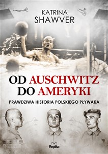 Picture of Od Auschwitz do Ameryki Niezwykła historia polskiego pływaka