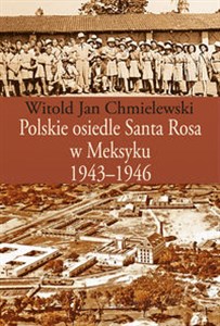Obrazek Polskie osiedle Santa Rosa w Meksyku 1943-1946