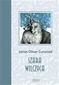 Szara wilc... - James Oliver Curwood -  foreign books in polish 