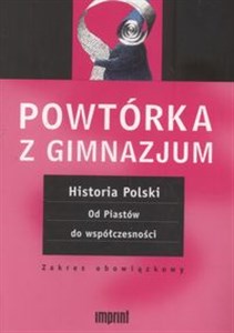 Picture of Powtórka z gimnazjum Historia Polski Od Piastów do współczesności zakres obowiązkowy