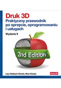 Zobacz : Druk 3D. P... - Wallach Kloski Liza, Kloski Nick