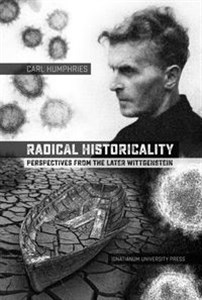 Obrazek Radical Historicality Perspectives from the Later Wittgenstein