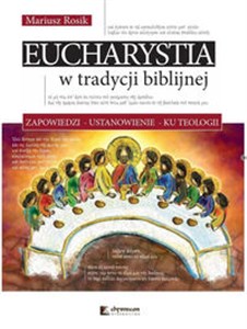 Picture of Eucharystia w tradycji biblijnej Zapowiedzi ustanowienie ku teologii